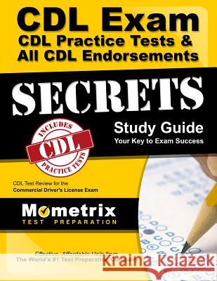 CDL Exam Secrets - CDL Practice Tests & All CDL Endorsements Study Guide: CDL Test Review for the Commercial Driver's License Exam Exam Secrets Test Prep Team CDL 9781609712921 Mometrix Media LLC