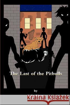 The Last of the Pitbulls Julia Plous 9781609763992 Strategic Book Publishing