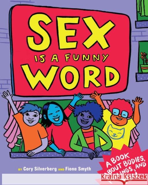 Sex Is A Funny Word: A Book about Bodies, Feelings and YOU Cory Silverberg 9781609806064 Seven Stories Press,U.S.