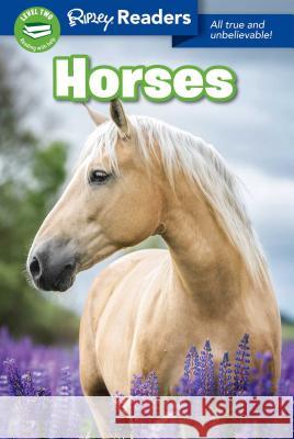 Horses Believe It or Not!, Ripley's 9781609913243 Ripley Publishing