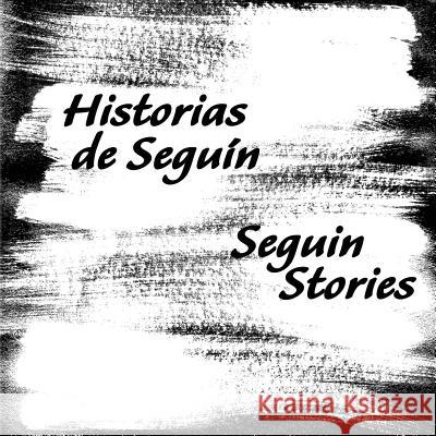 Historias de Seguin Ana Maria Gonzalez 9781610120296 Chiringa Inc