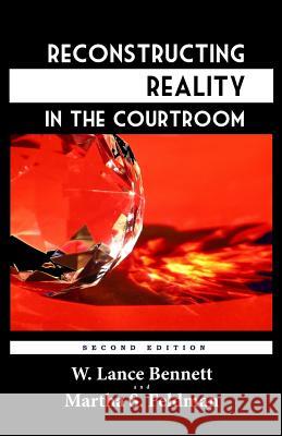 Reconstructing Reality in the Courtroom: Justice and Judgment in American Culture W. Lance Bennett Martha S. Feldman 9781610272261 Quid Pro, LLC