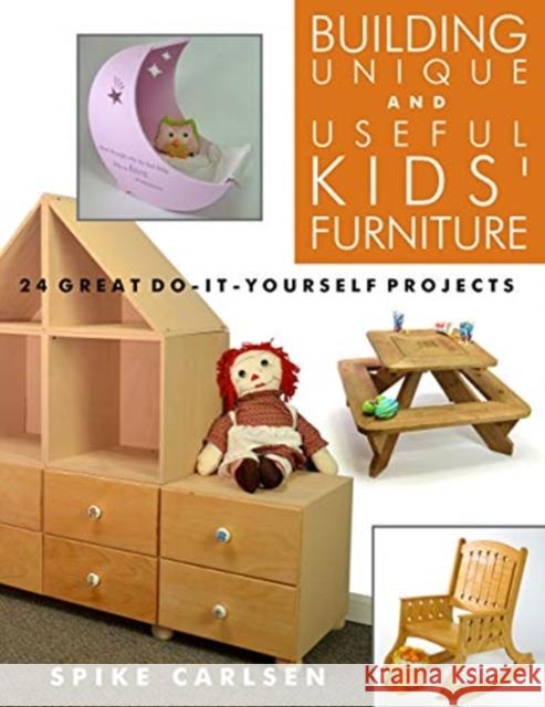 Building Unique and Useful Kids' Furniture: 24 Great Do-It-Yourself Projects  9781610353250 Linden Publishing