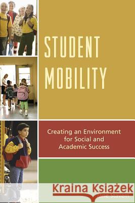 Student Mobility: Creating an Environment for Social and Academic Success Jane Stavem 9781610489768 R & L Education