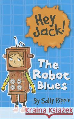 The Robot Blues Sally Rippin 9781610671248 Kane/Miller Book Publishers