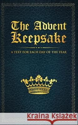 The Advent Keepsake: A Text for Each Day of the Year A Believer 9781611046908 Waymark Books
