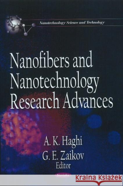 Nanofibers & Nanotechnology Research Advances A K Haghi, G E Zaikov 9781611228199 Nova Science Publishers Inc