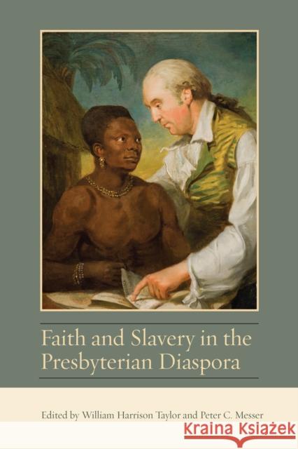 Faith and Slavery in the Presbyterian Diaspora William Harrison Taylor Peter C. Messer Sir Tom Devine 9781611462012 Lehigh University Press