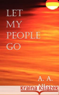 Let My People Go A a Allen 9781612034928 Bottom of the Hill Publishing