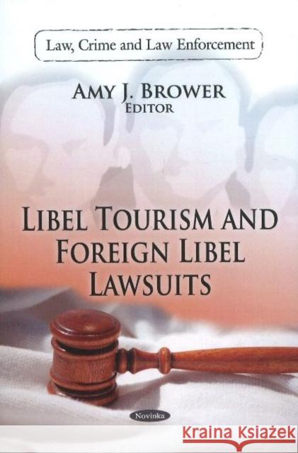 Libel Tourism & Foreign Libel Lawsuits Amy J Brower 9781612091488 Nova Science Publishers Inc