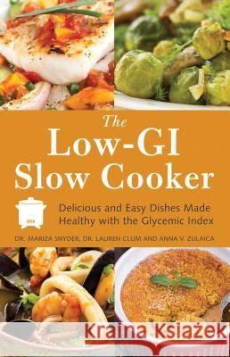 Low-GI Slow Cooker: Delicious and Easy Dishes Made Healthy with the Glycemic Index Snyder, Mariza 9781612431802 0