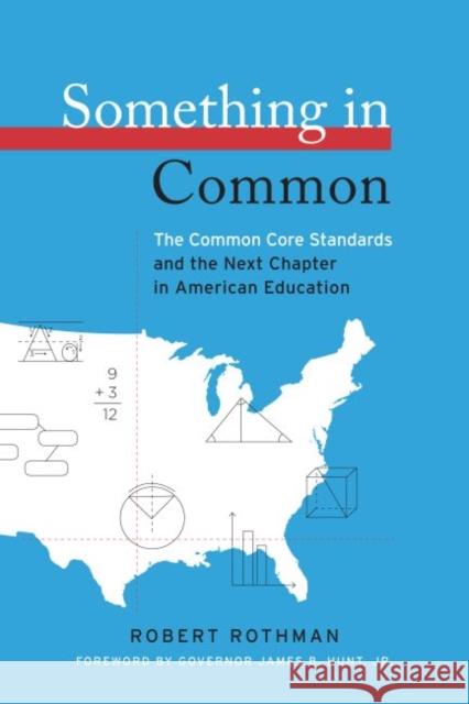 Something in Common: The Common Core Standards and the Next Chapter in American Education Rothman, Robert 9781612501079 Harvard Educational Publishing Group