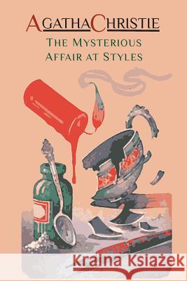 The Mysterious Affair at Styles: Hercule Poirot's First Case (Hercule Poirot Mysteries) Agatha Christie 9781614277972 Martino Fine Books