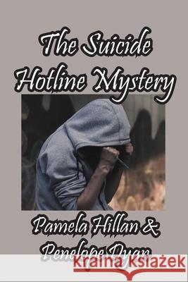 The Suicide Hotline Mystery Pamela Hillan Dyan 9781614775836 Bellissima Publishing