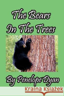 The Bears In The Trees Penelope Dyan 9781614776017 Bellissima Publishing