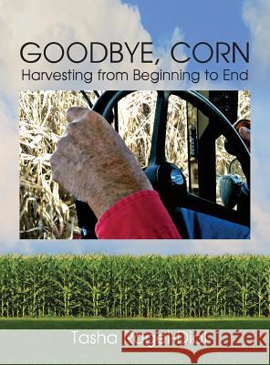 Goodbye Corn Tasha Ragel-Dial Tasha Ragel-Dial 9781614932635 Peppertree Press