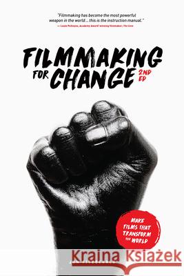 Filmmaking for Change, 2nd Edition: Make Films That Transform the World Jon Fitzgerald 9781615932771 Michael Wiese Productions