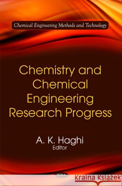 Chemistry & Chemical Engineering Research Progress A K Haghi 9781616685027 Nova Science Publishers Inc