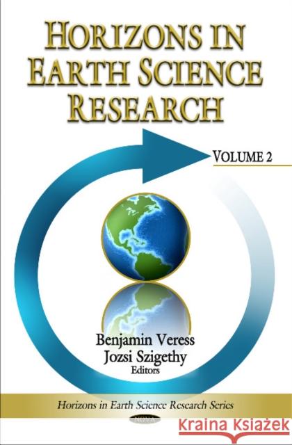 Horizons in Earth Science Research: Volume 2 Benjamin Veress, Jozsi Szigethy 9781616687090 Nova Science Publishers Inc
