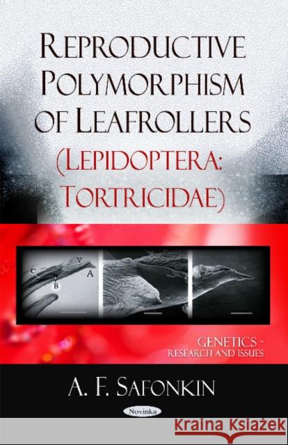 Reproductive Polymorphism of Leafrollers (Lepidoptera Tortricidae) A F Safonkin 9781616688103 Nova Science Publishers Inc