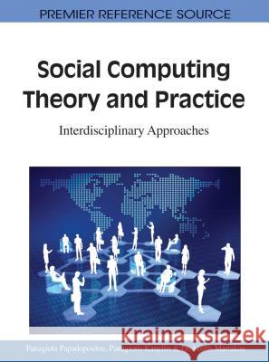Social Computing Theory and Practice: Interdisciplinary Approaches Papadopoulou, Panagiota 9781616929046 Information Science Publishing