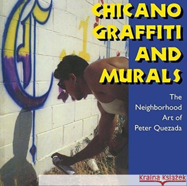 Chicano Graffiti and Murals: The Neighborhood Art of Peter Quezada Sojin Kim 9781617030666 University Press of Mississippi