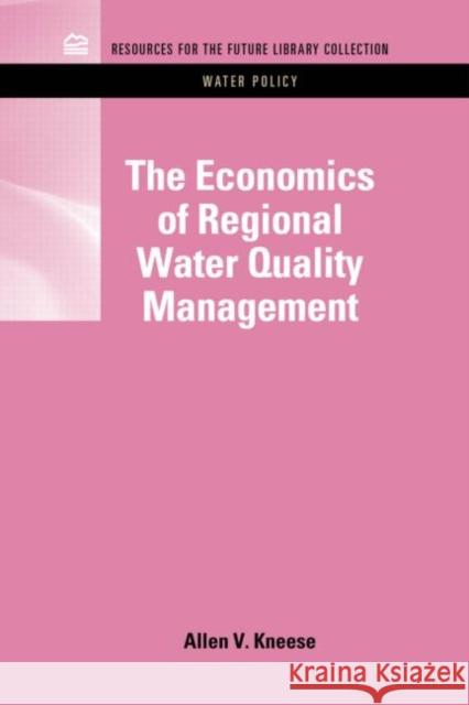 The Economics of Regional Water Quality Management Allen V. Kneese 9781617260841 Rff Press