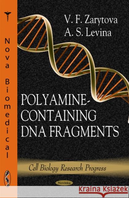 Polyamine-Containing DNA Fragments V F Zarytova, A S Levina 9781617283468 Nova Science Publishers Inc