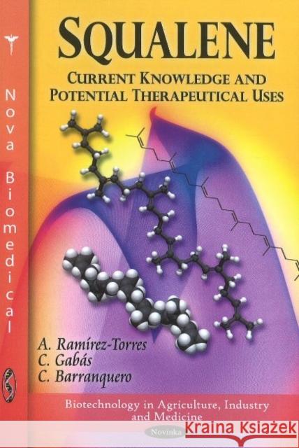 Squalene: Current Knowledge & Potential Therapeutical Uses A Ramirez-Torres, C Gabas, C Barranquero 9781617289743 Nova Science Publishers Inc