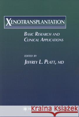 Xenotransplantation: Basic Research and Clinical Applications Platt, Jeffrey L. 9781617371271 Springer