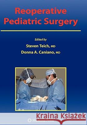 Reoperative Pediatric Surgery Steven Teich Donna A. Caniano 9781617377624 Springer