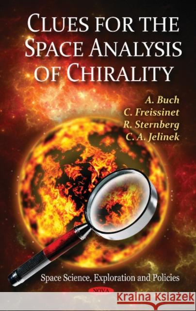 Clues for the Space Analysis of Chirality A Buch, C Freissinet, R Sternberg, C A Jelinek 9781617613319 Nova Science Publishers Inc