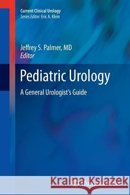 Pediatric Urology: A General Urologist's Guide Palmer, Jeffrey S. 9781617797149 Humana Press