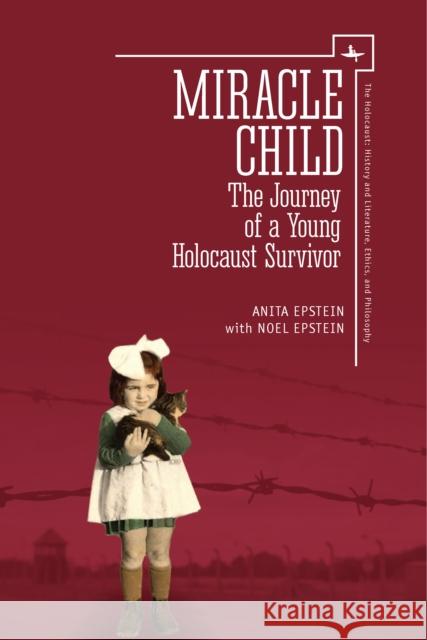Miracle Child: The Journey of a Young Holocaust Survivor Anita Epstein Noel Epstein Michael Berenbaum 9781618118592 Academic Studies Press