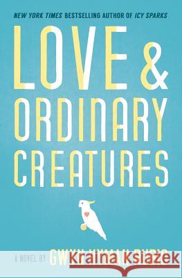 Love and Ordinary Creatures Gwyn Hyman Rubio 9781618220318 Ashland Creek Press