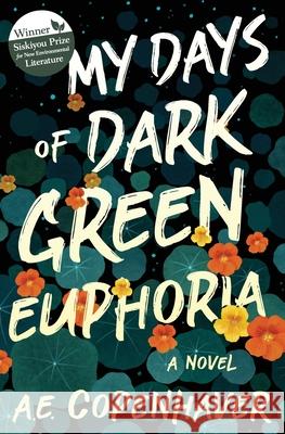 My Days of Dark Green Euphoria A E Copenhaver 9781618220974 Ashland Creek Press