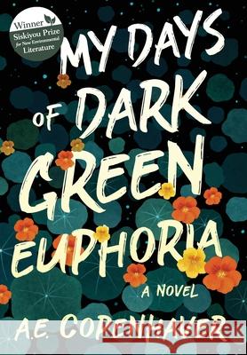 My Days of Dark Green Euphoria A E Copenhaver 9781618220998 Ashland Creek Press