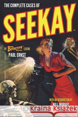 The Complete Cases of Seekay Paul Ernst Will Murray 9781618273482