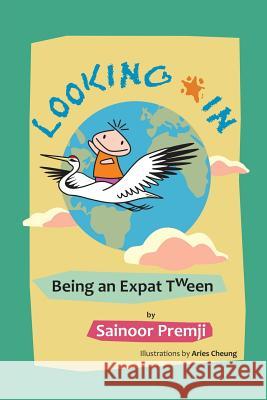 Looking in: Being an Expat Tween Sainoor Premji 9781618975683 Strategic Book Publishing
