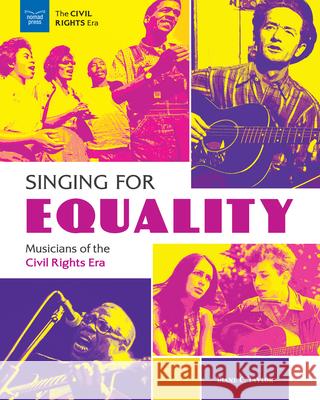 Singing for Equality: Musicians of the Civil Rights Era Diane C 9781619309203 Nomad Press (VT)