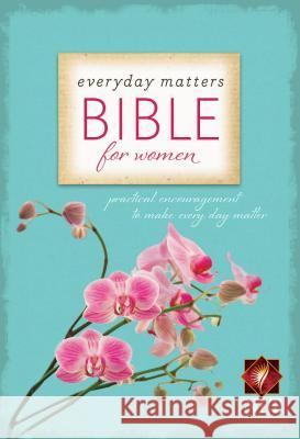 Everyday Matters Bible for Women-NLT: Practical Encouragement to Make Every Day Matter Hendrickson Bibles 9781619700437 Hendrickson Publishers