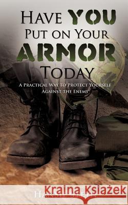 Have You Put on Your Armor Today Hansie Steyn 9781619965508 Xulon Press