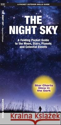 The Night Sky: A Folding Pocket Guide to the Moon, Stars, Planets & Celestial Events Waterford Press 9781620052808 Waterford Press