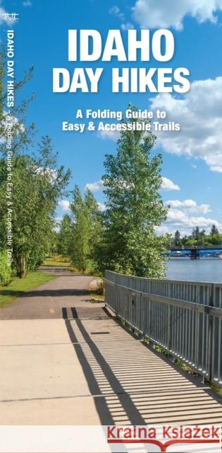 Idaho Day Hikes: A Folding Guide to Easy & Accessible Trails Kavanagh, James 9781620054871 Waterford Press Ltd