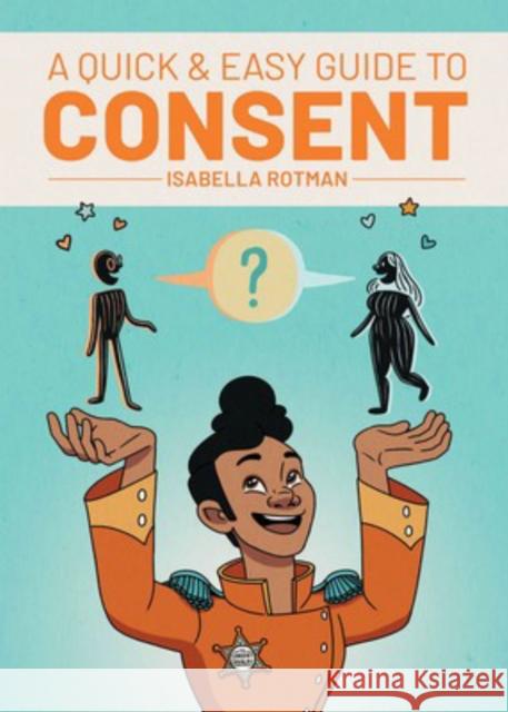 A Quick & Easy Guide to Consent Luke Howard Isabella Rotman 9781620107942 Oni Press,US