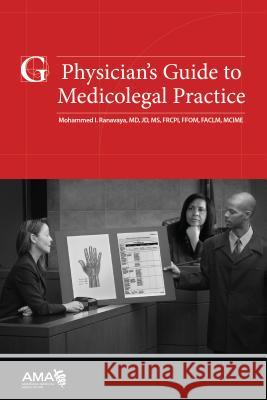 Physician's Guide to Medicolegal Practice Mohammed Ranavaya 9781622028856 American Medical Association Press