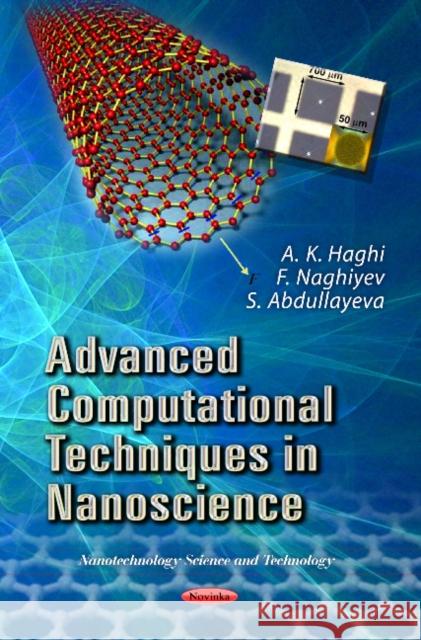 Advanced Computational Techniques in Nanoscience A K Haghi, F Naghiyev, S Abdullayeva 9781622577910 Nova Science Publishers Inc