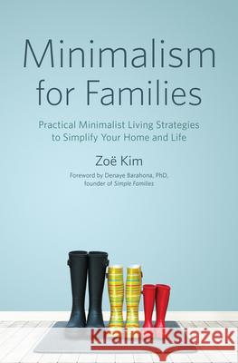 Minimalism for Families: Practical Minimalist Living Strategies to Simplify Your Home and Life  9781623159771 Althea Press