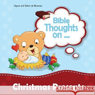 Bible Thoughts on Christmas Presents: Why do we give presents? Agnes De Bezenac, Salem De Bezenac, Agnes De Bezenac 9781623873967 Icharacter Limited