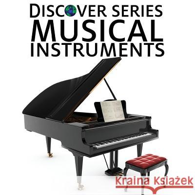 Musical Instruments: Discover Series Picture Book for Children Xist Publishing 9781623950668 Xist Publishing